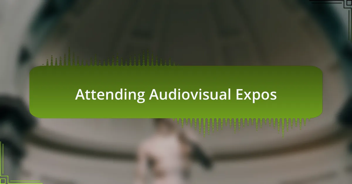 Attending Audiovisual Expos