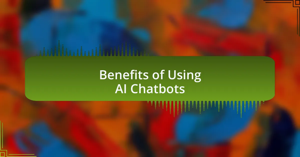 Benefits of Using AI Chatbots