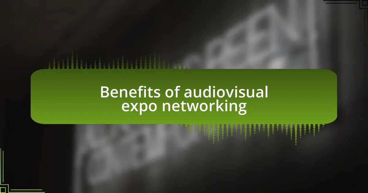 Benefits of audiovisual expo networking