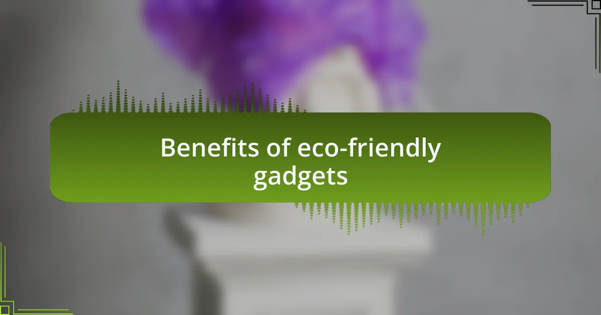 Benefits of eco-friendly gadgets