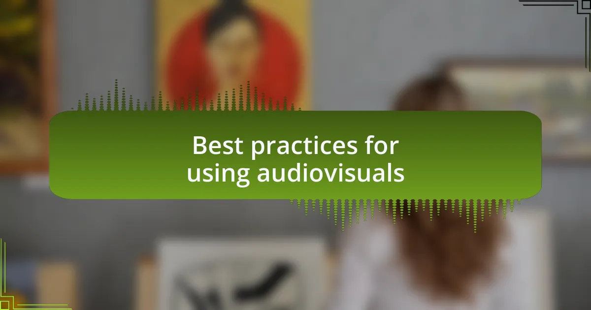 Best practices for using audiovisuals
