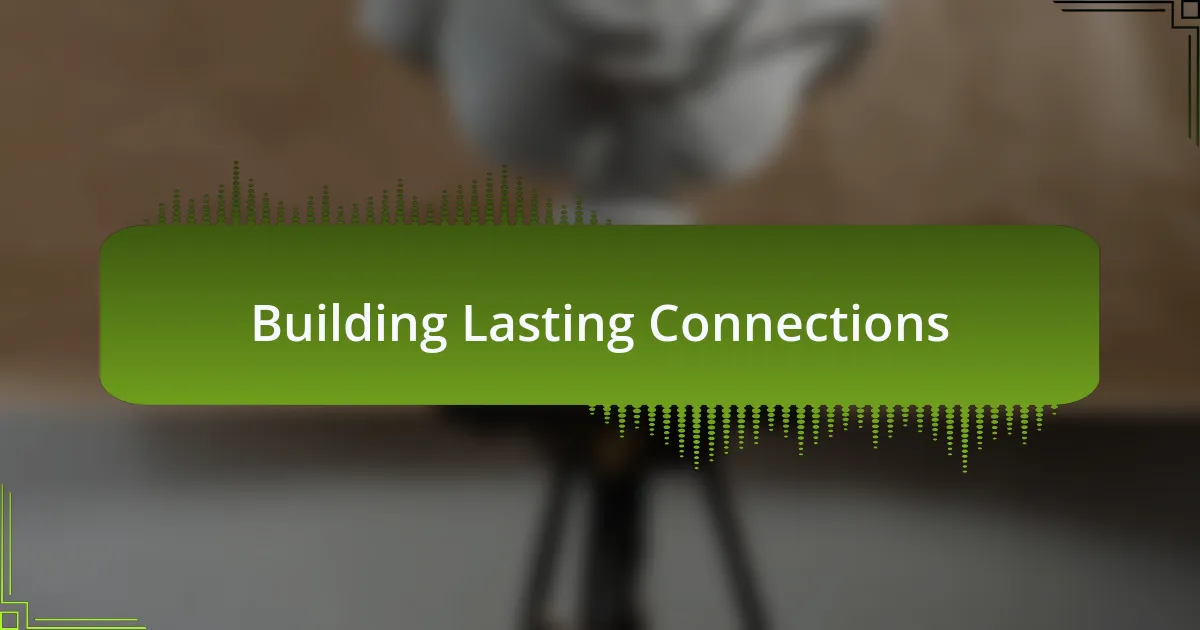 Building Lasting Connections