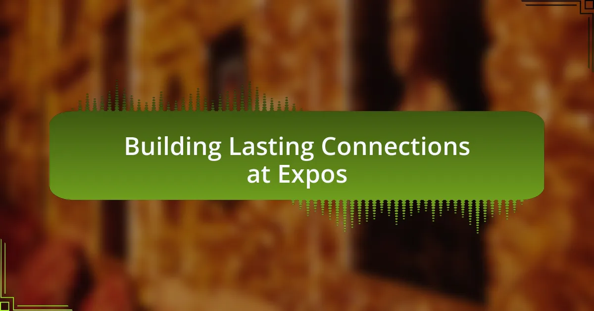 Building Lasting Connections at Expos