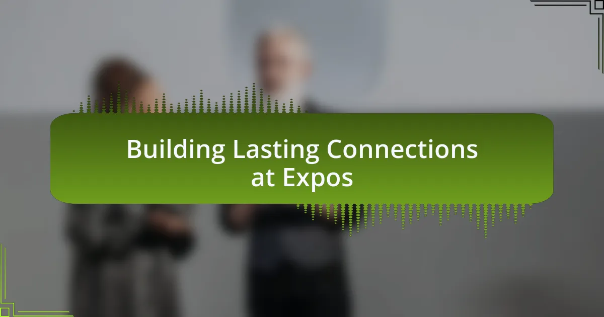 Building Lasting Connections at Expos