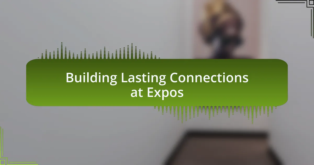 Building Lasting Connections at Expos