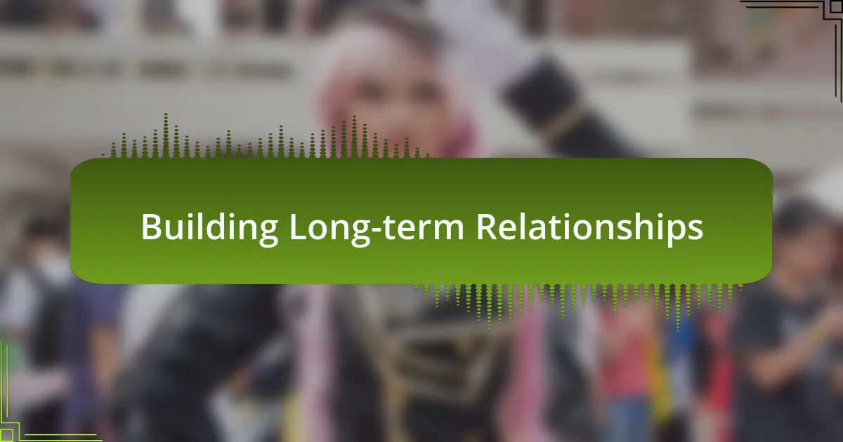 Building Long-term Relationships