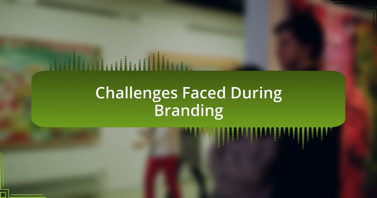 Challenges Faced During Branding