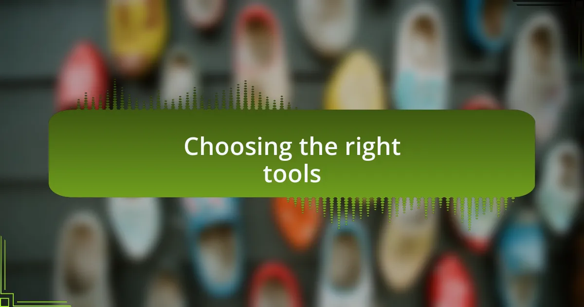 Choosing the right tools