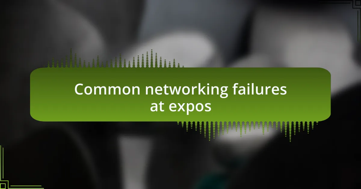 Common networking failures at expos