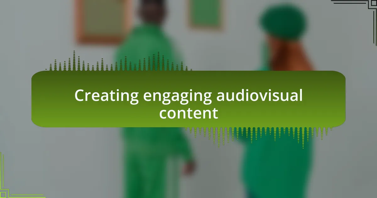 Creating engaging audiovisual content
