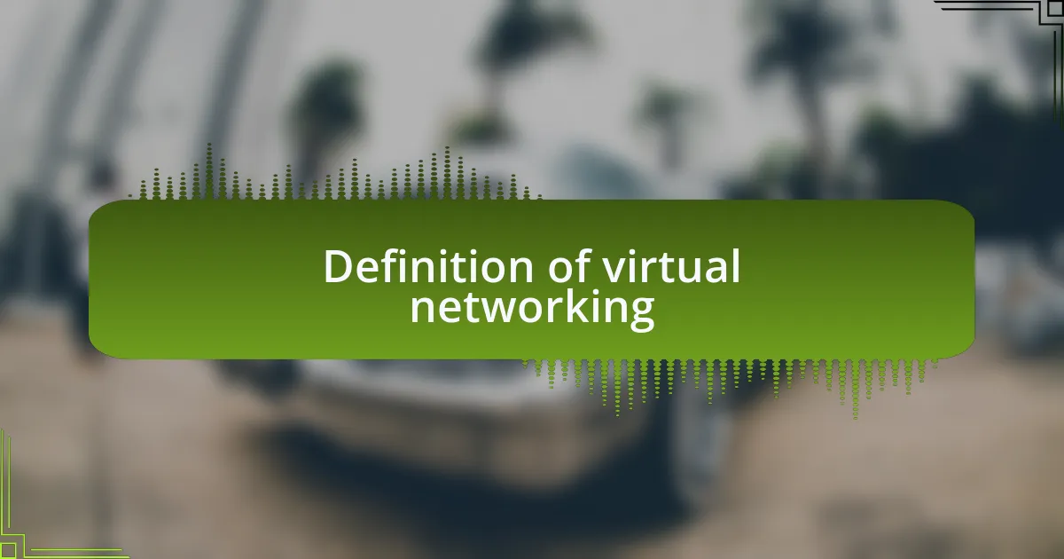 Definition of virtual networking