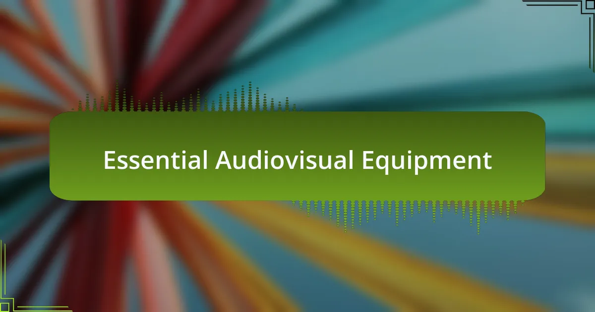Essential Audiovisual Equipment