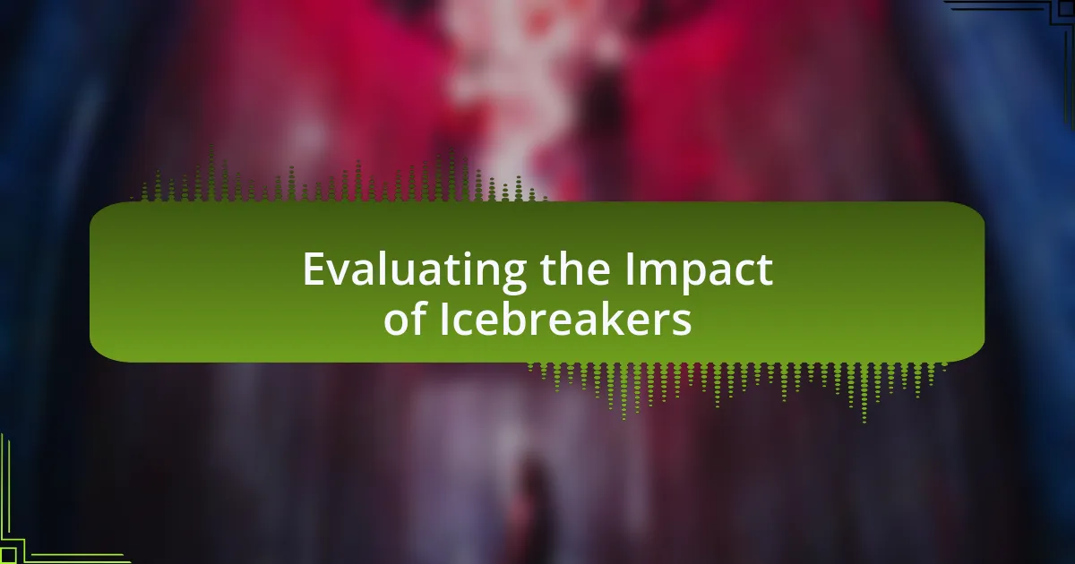 Evaluating the Impact of Icebreakers