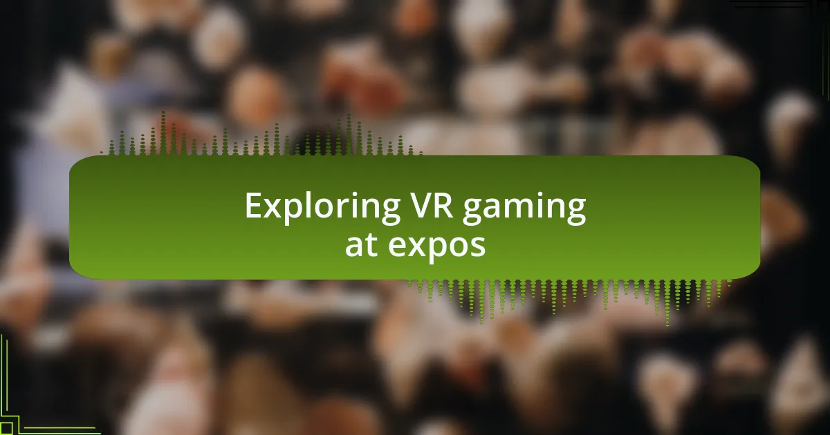 Exploring VR gaming at expos