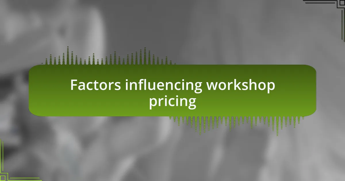Factors influencing workshop pricing