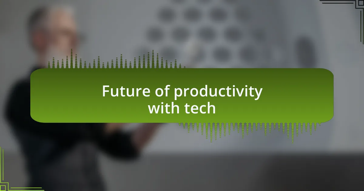 Future of productivity with tech