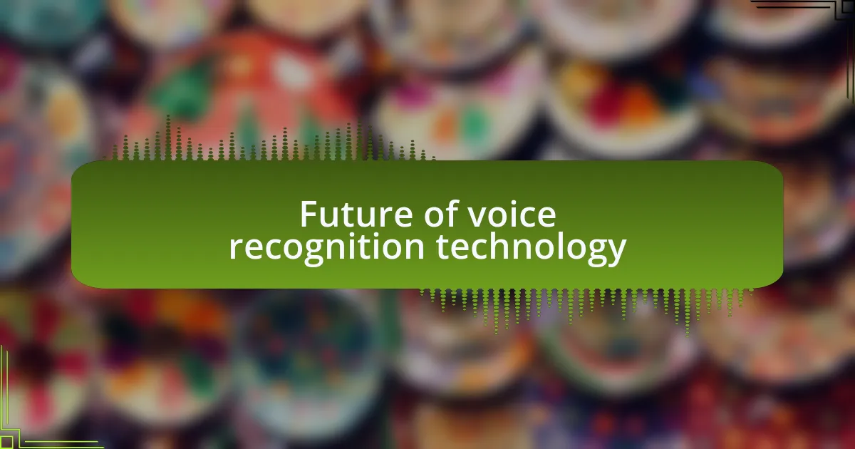 Future of voice recognition technology