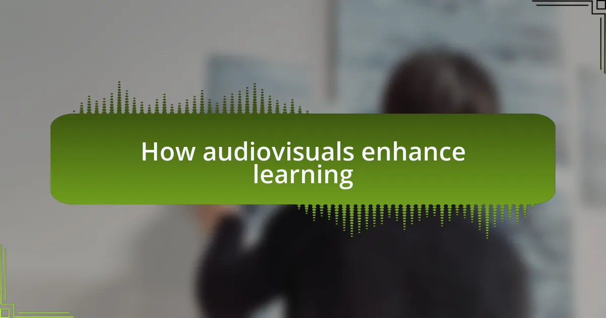 How audiovisuals enhance learning