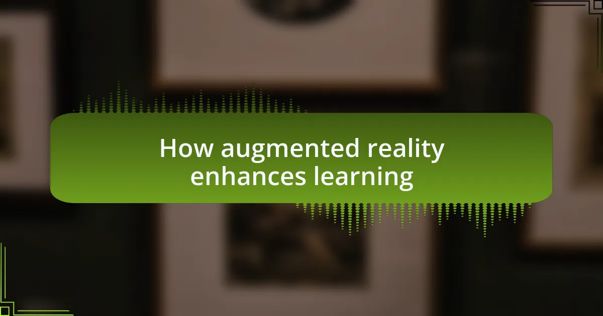 How augmented reality enhances learning