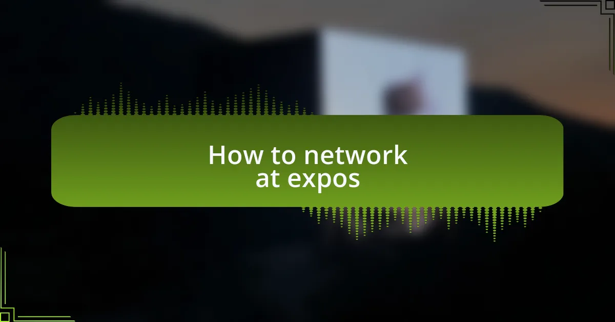 How to network at expos
