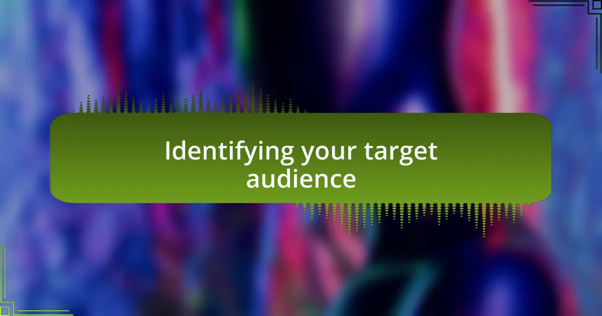 Identifying your target audience