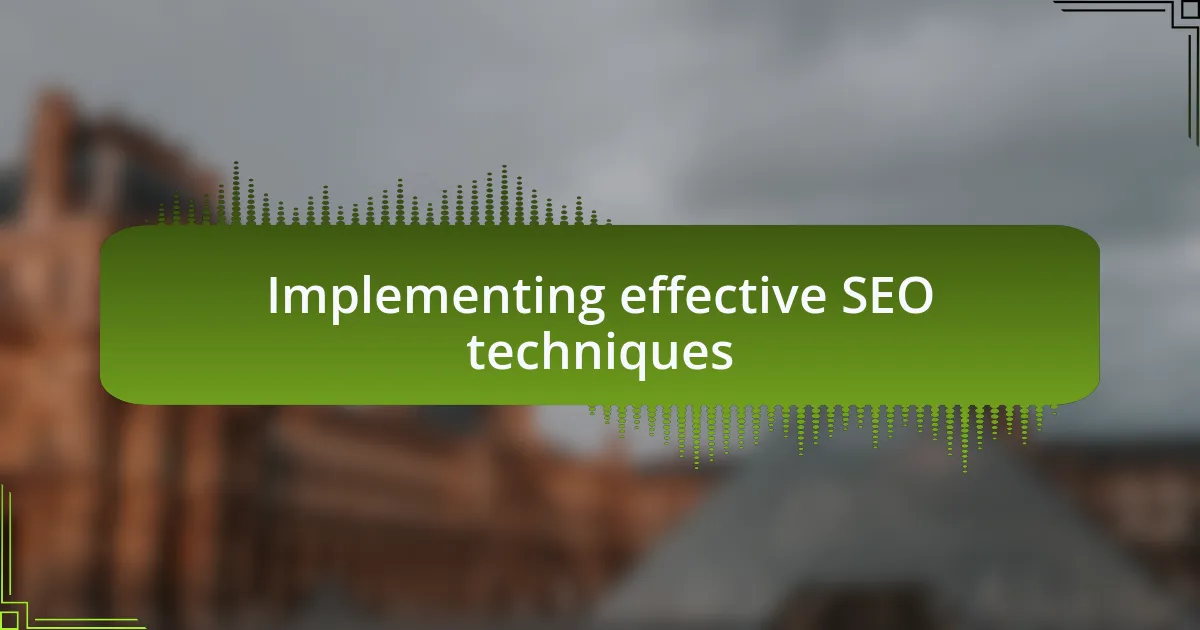 Implementing effective SEO techniques