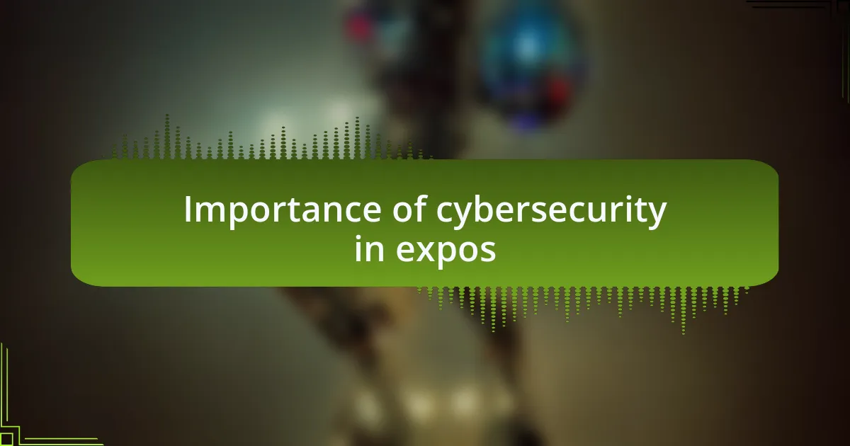 Importance of cybersecurity in expos