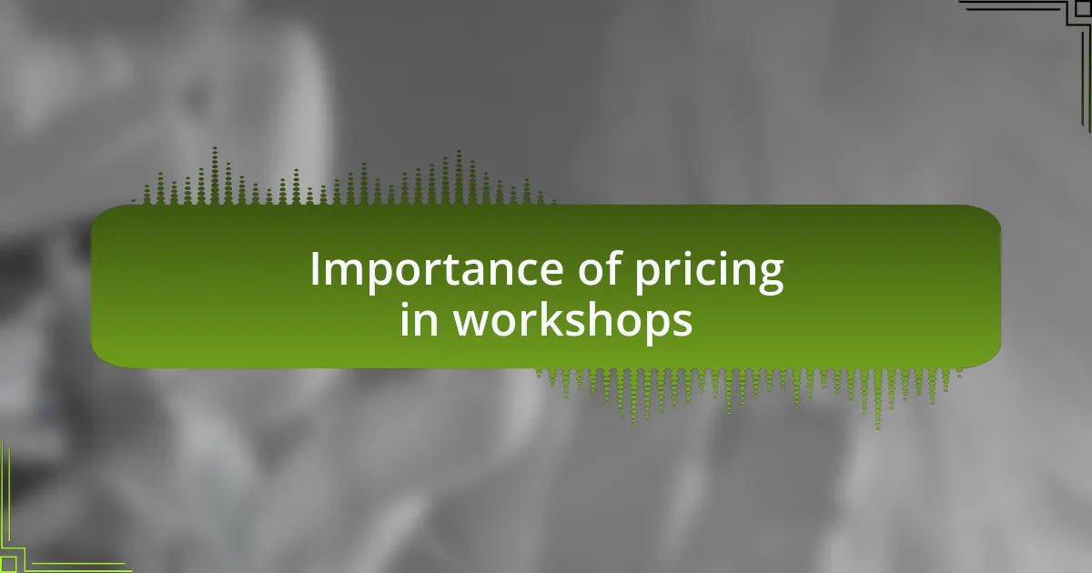 Importance of pricing in workshops
