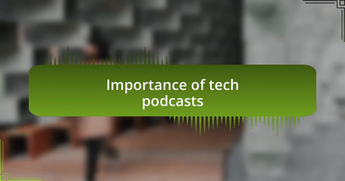 Importance of tech podcasts