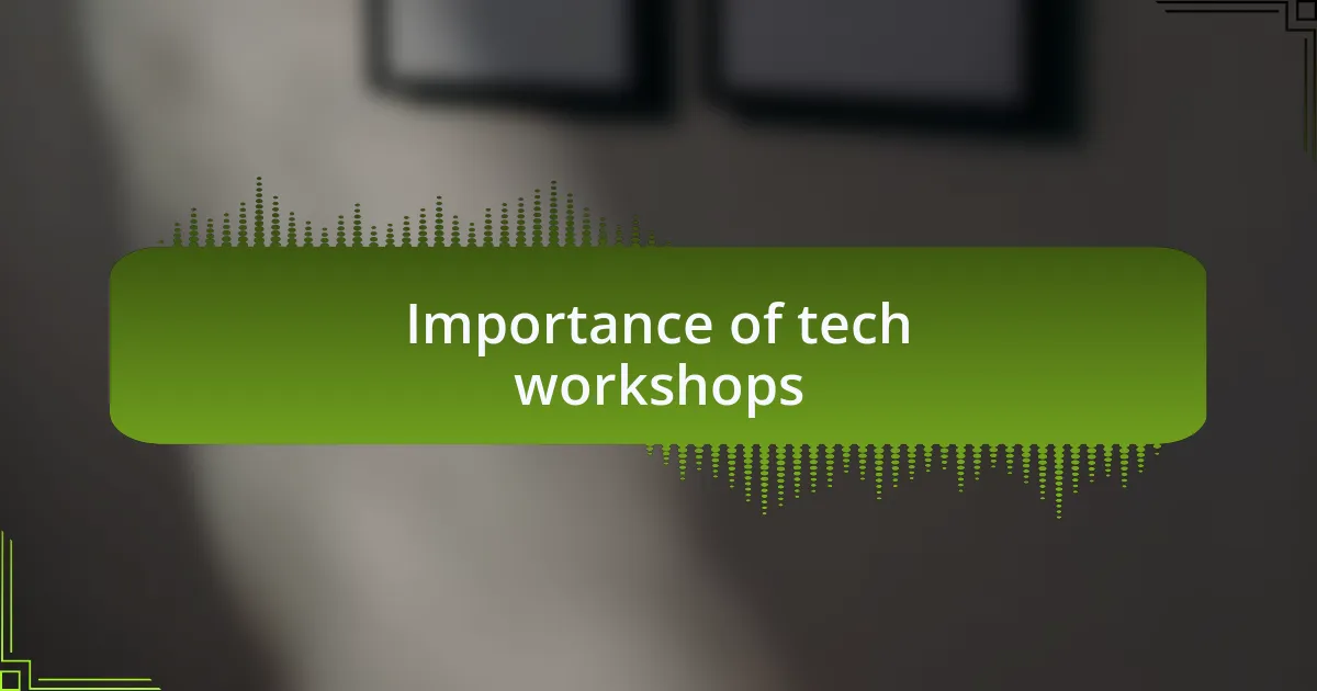 Importance of tech workshops