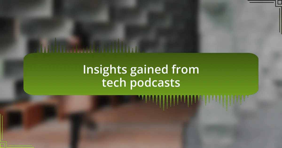 Insights gained from tech podcasts
