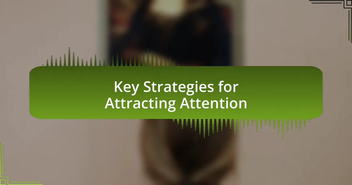 Key Strategies for Attracting Attention