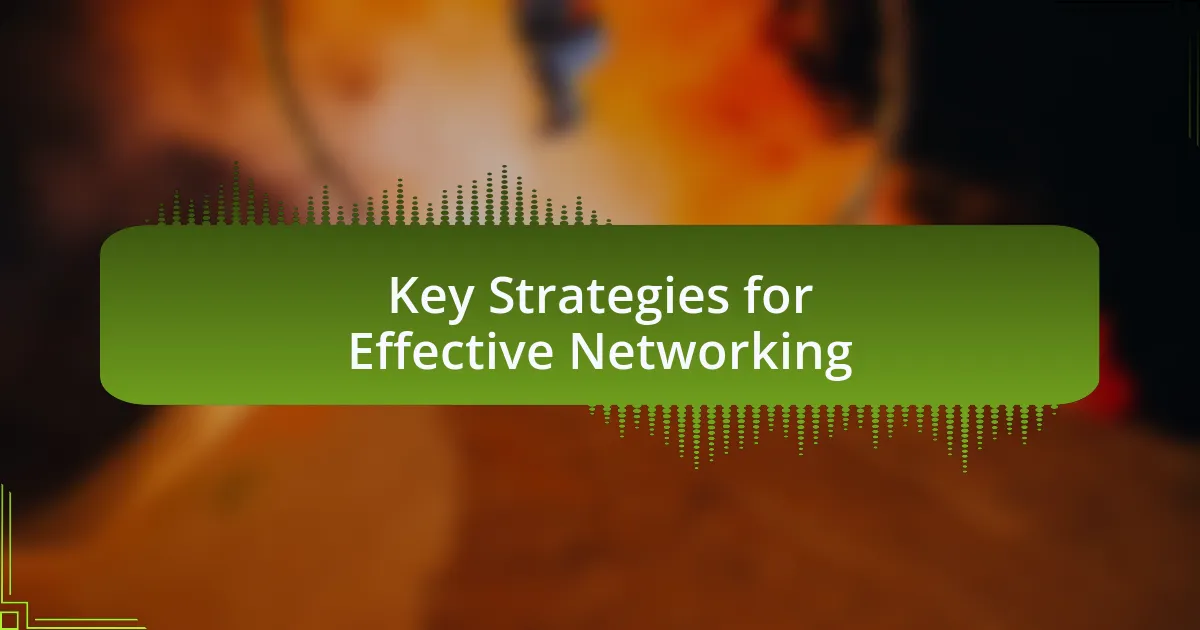 Key Strategies for Effective Networking