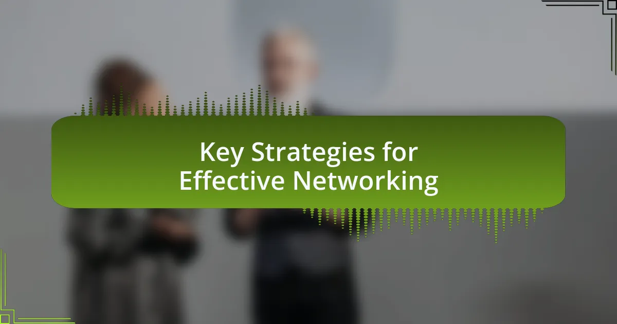 Key Strategies for Effective Networking