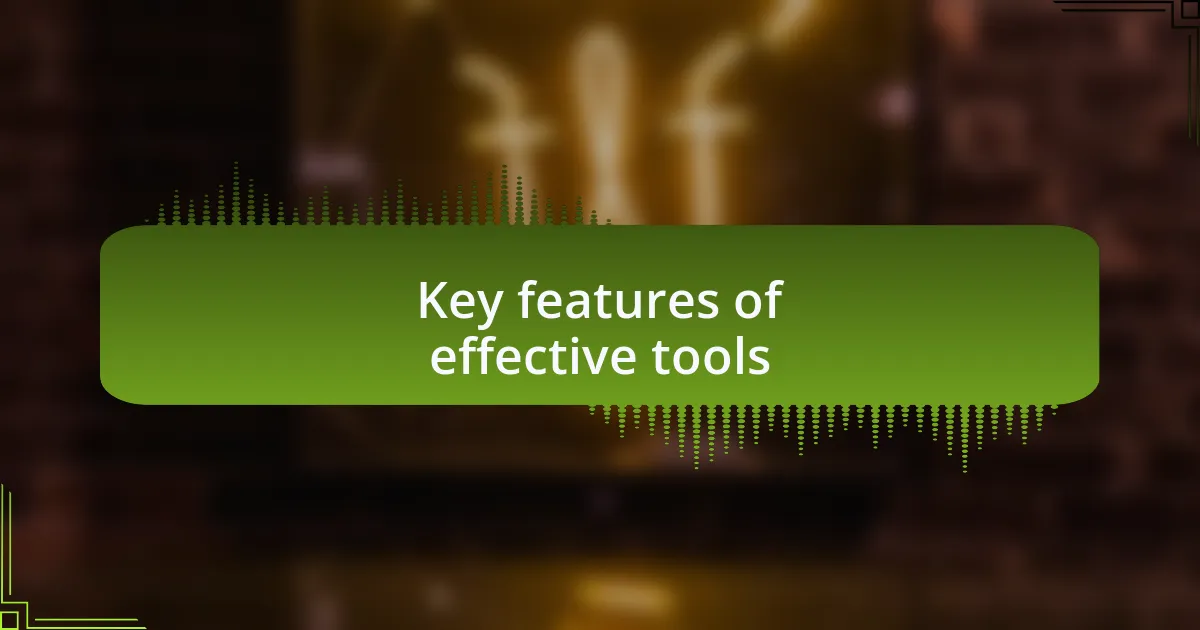 Key features of effective tools