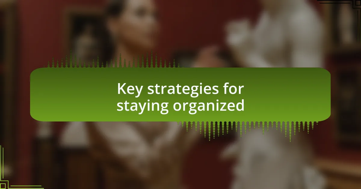 Key strategies for staying organized