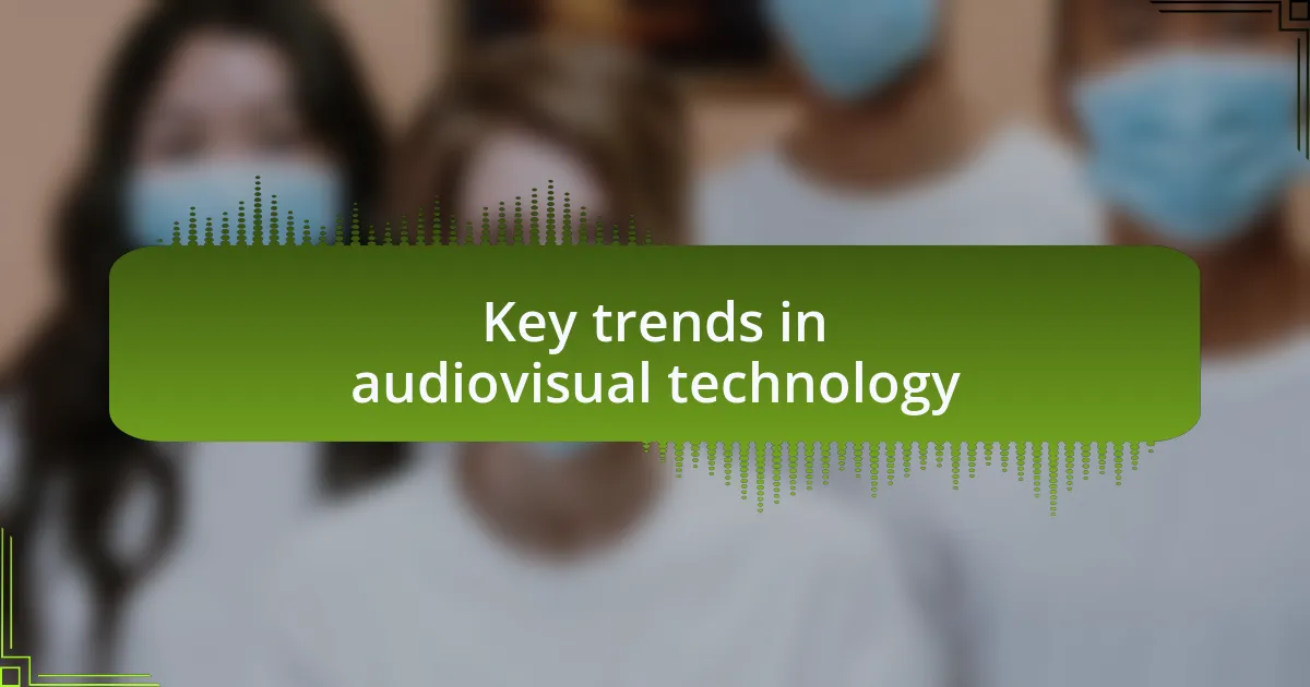 Key trends in audiovisual technology
