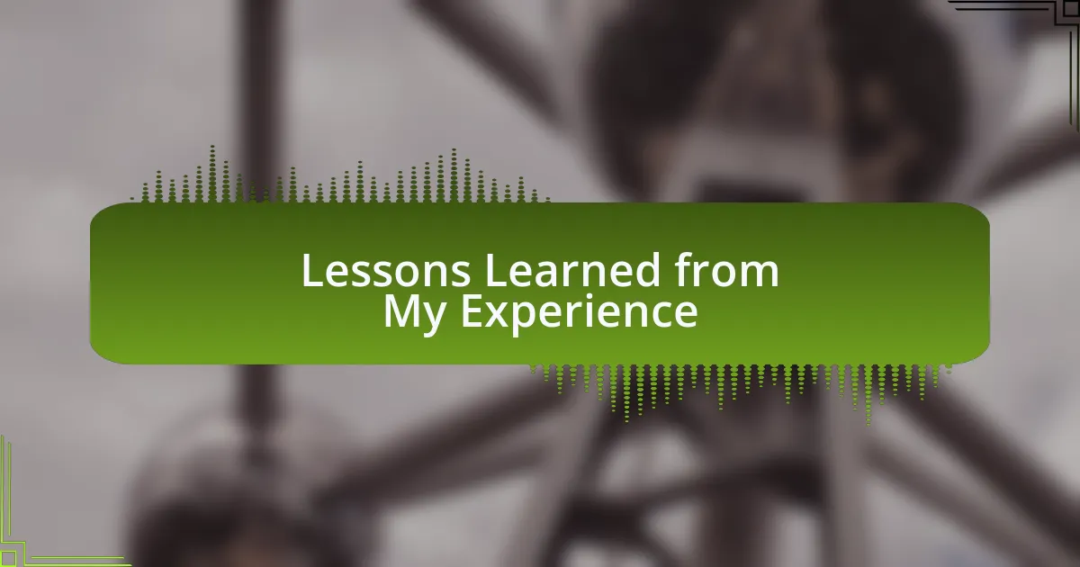 Lessons Learned from My Experience