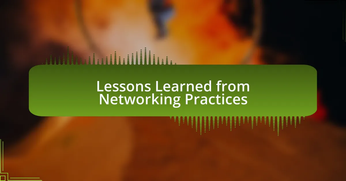 Lessons Learned from Networking Practices