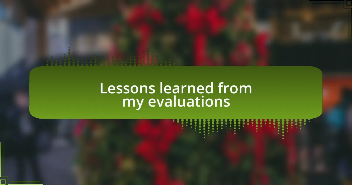 Lessons learned from my evaluations