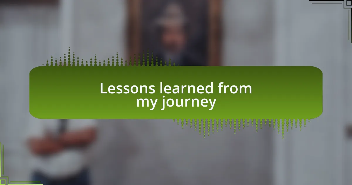 Lessons learned from my journey