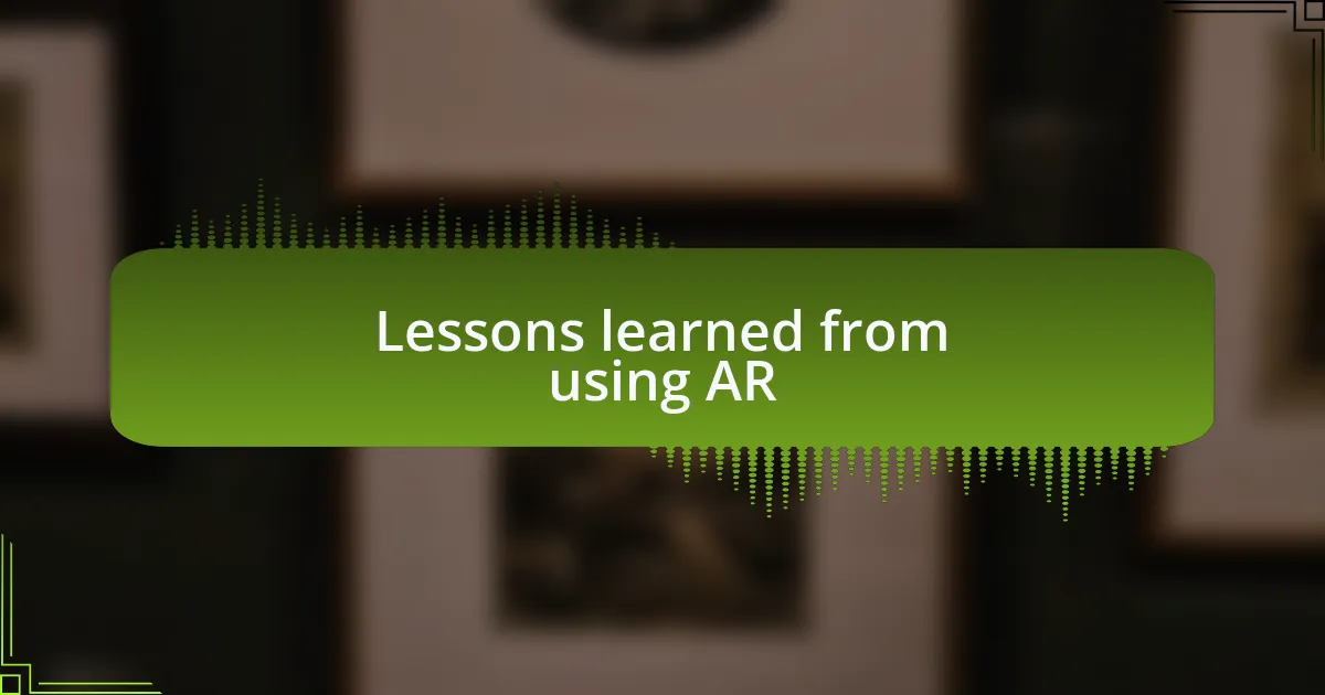 Lessons learned from using AR
