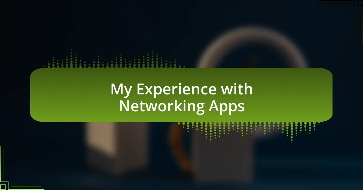 My Experience with Networking Apps