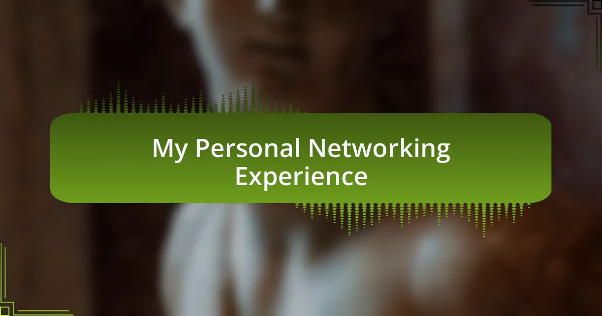 My Personal Networking Experience