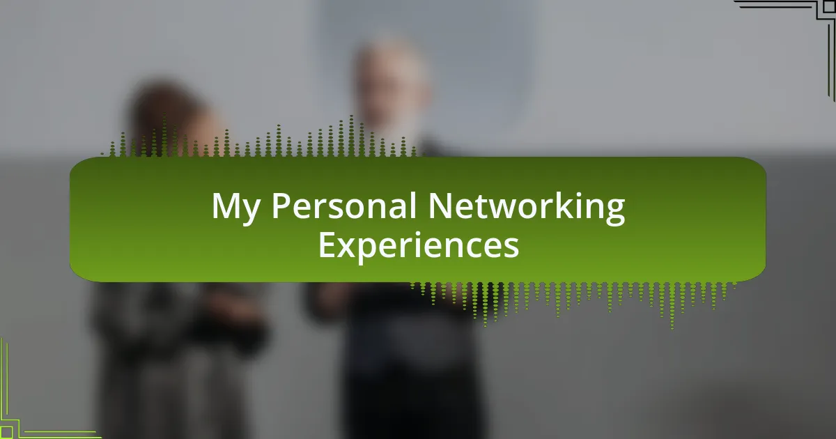 My Personal Networking Experiences