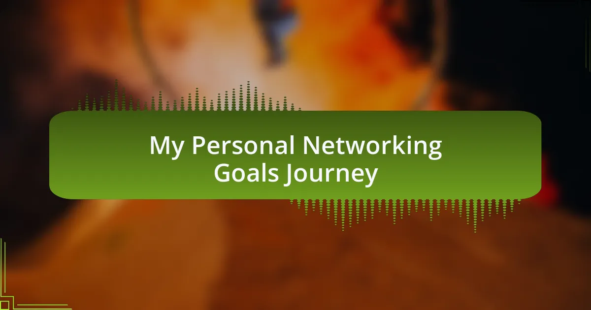 My Personal Networking Goals Journey