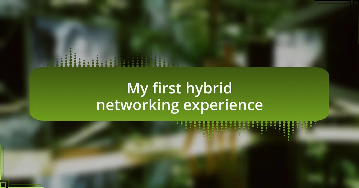 My first hybrid networking experience