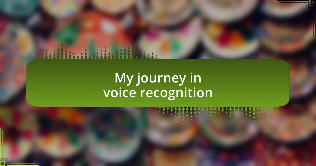 My journey in voice recognition