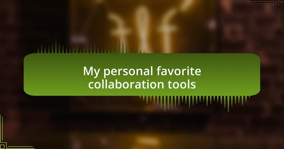 My personal favorite collaboration tools