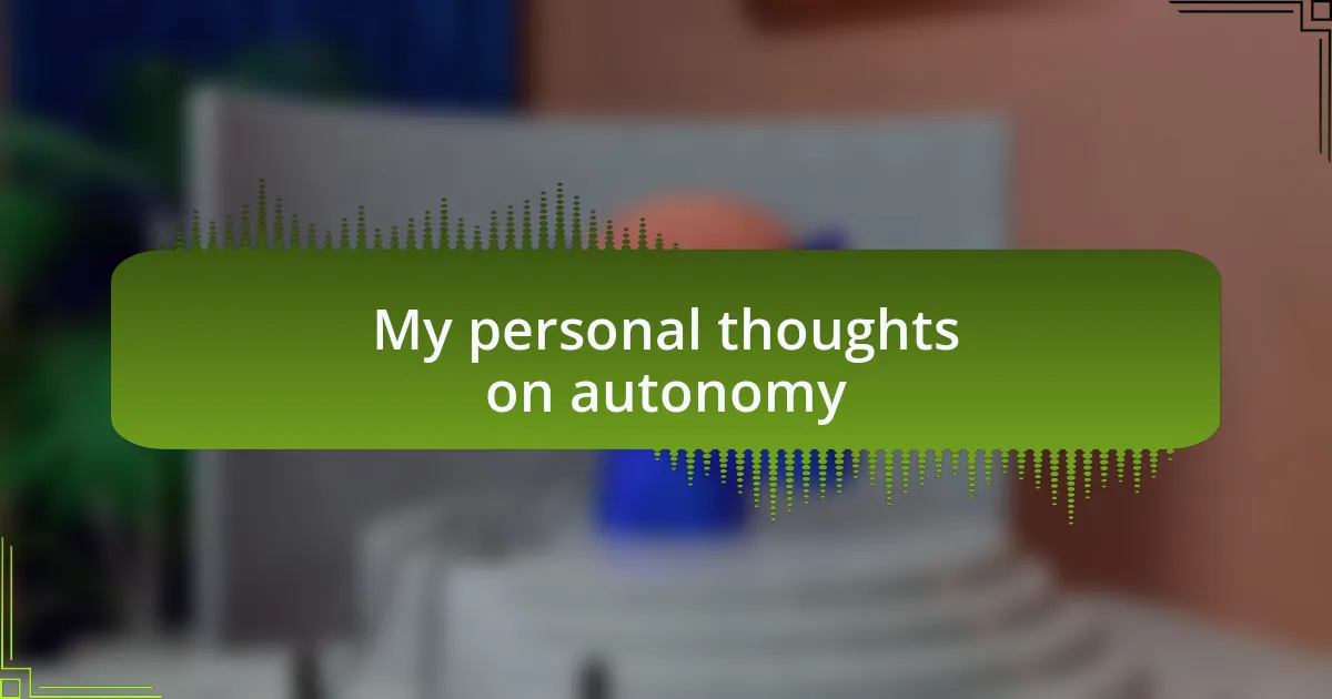 My personal thoughts on autonomy